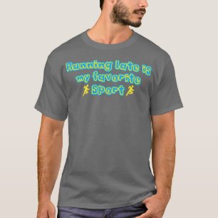 Running Late Is My Favourite Sport Sticker T-Shirt