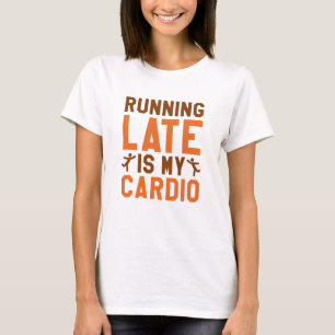 Running Late T-Shirt