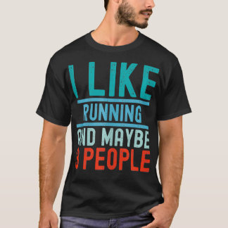Running Lover I Like Running And Maybe 3 People Vi T-Shirt