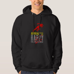 Running Makes Me Happy You Not So Much Running Hoodie