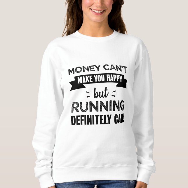 Running makes you happy Funny Gift Sweatshirt (Front)