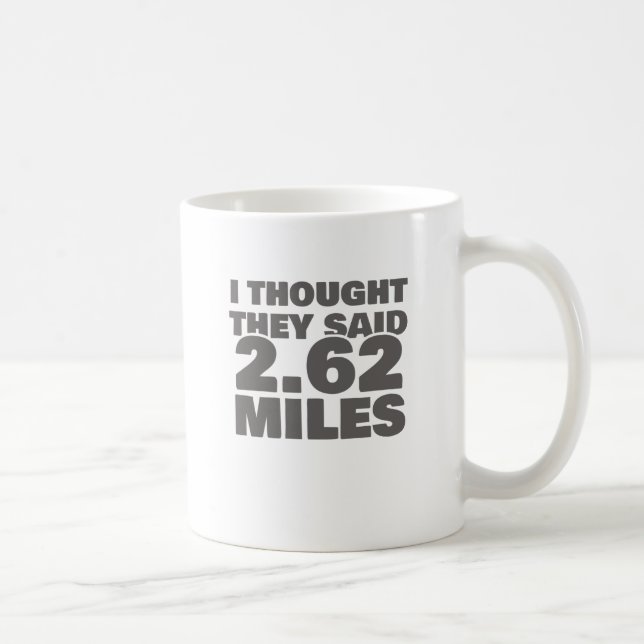 Running Marathon Motivation They Said 2.62 Miles Coffee Mug (Right)