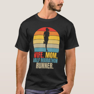 Running Marathoner Wife Mum Half Mararthon Runner T-Shirt