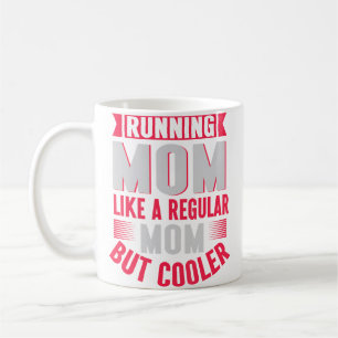 Running Mum Like A Regular Mum But Cooler Runner Coffee Mug