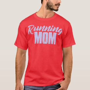 Running Mum Runner Gift Woman Runner Mum Girl T-Shirt