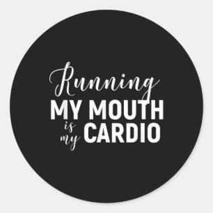 Running My Mouth Is My Cardio - Funny Workout Gym  Classic Round Sticker