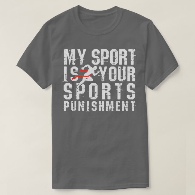 Running My Sport is Your Sports Punishment Athlete T-Shirt (Design Front)