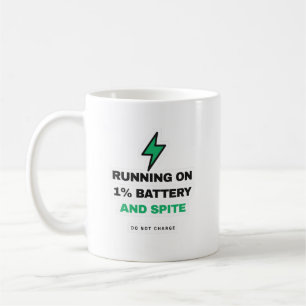 Running On 1 Percent Battery And Spite Funny Mug