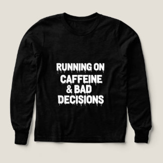 Running on Caffeine and Bad Decisions Funny Coffee