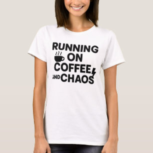 Running on Caffeine and Chaos T-Shirt
