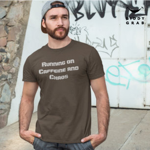 Running on Caffeine & Chaos Funny Character Quote T-Shirt