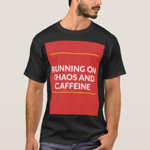 Running on Chaos and Caffeine Shirt Funny Coffee