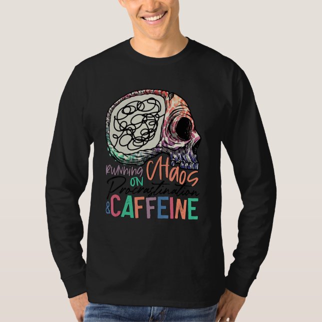 Running On Chaos Procrastination Caffeine Skeleton T-Shirt (Front)