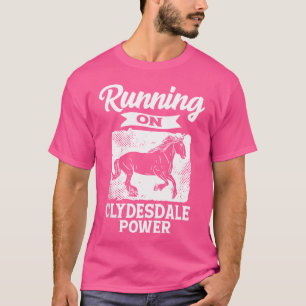 Running On Clydesdale Power Horseback Riding Horse T-Shirt