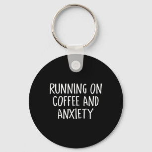 Running On Coffee And Anxiety Stress Release Menta Key Ring