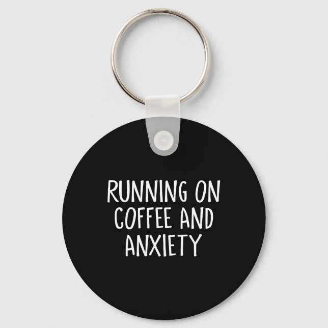 Running On Coffee And Anxiety Stress Release Menta Key Ring (Front)