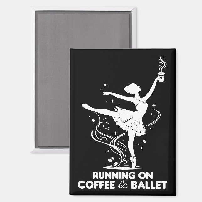 Running On Coffee And Ballet Funny Teacher Dancing Magnet (Front/Back)