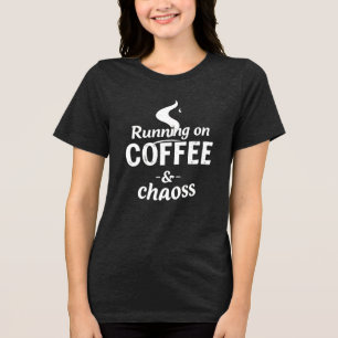 Running on Coffee and Chaos Distressed Typography Tri-Blend Shirt