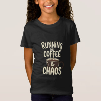 Running on Coffee and Chaos Funny Lifestyle Art T-Shirt