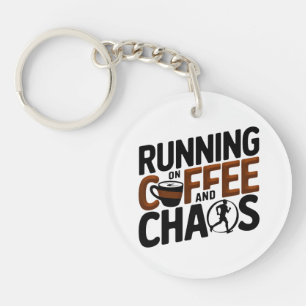 Running on Coffee and Chaos Key Ring