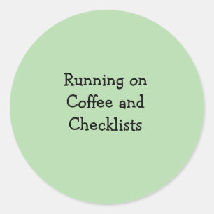 Running on Coffee and Checklists Classic Round Sticker