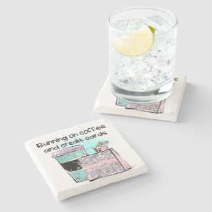 Running on Coffee and Credit Cards Stone Coaster