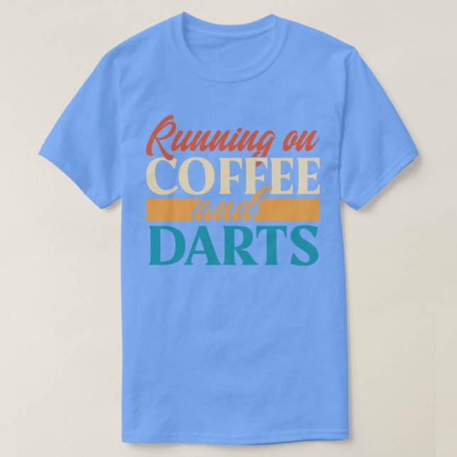 Running On Coffee And Darts T-Shirt (Design Front)