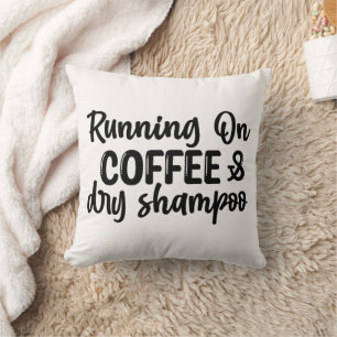 Running on Coffee and Dry Shampoo Cushion