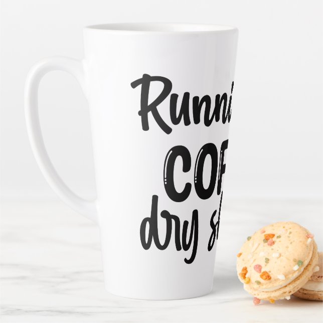 Running on Coffee and Dry Shampoo Latte Mug (In Situ)