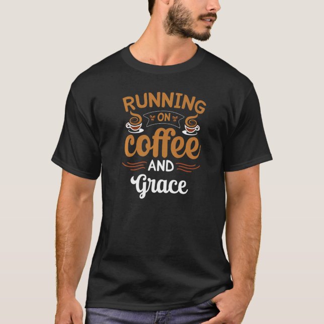 Running On Coffee And Grace Caffeine Lover Premium T-Shirt (Front)