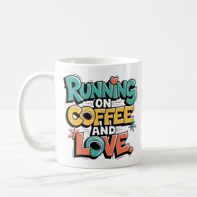 Running on Coffee and Love – Perfect Gift Mug (Left)