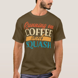 Running On Coffee And Squash T-Shirt