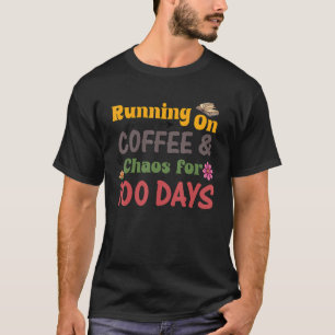 Running on Coffee Chaos for 100 Days T-Shirt
