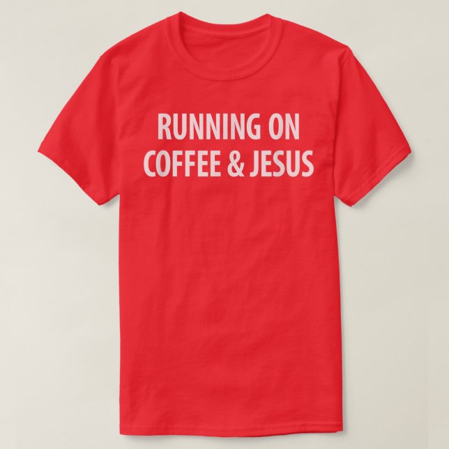 Running On Coffee & Jesus  T-Shirt (Design Front)