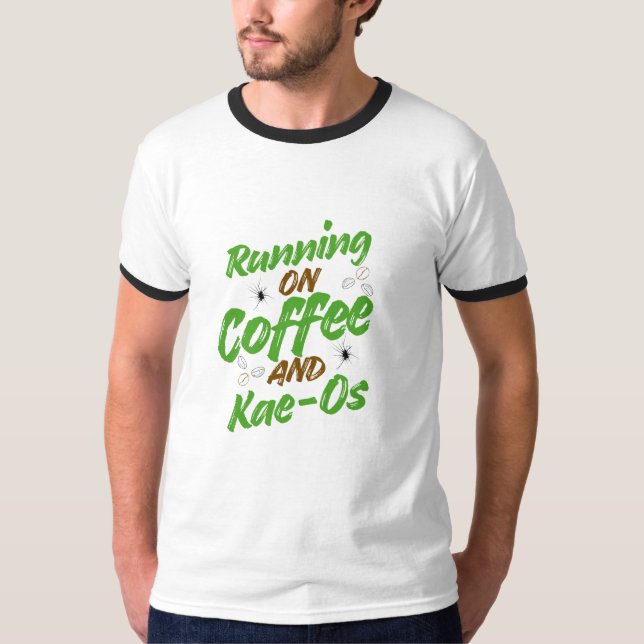 “Running on Coffee & Kae-Os T-shirt” T-Shirt (Front)