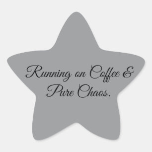 Running on Coffee & Pure Chaos. Star Sticker