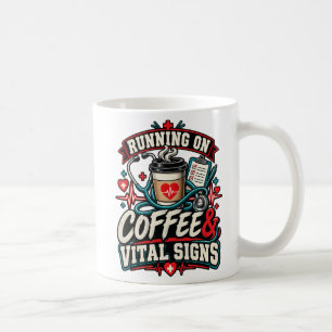 “Running on Coffee & Vital Signs” nurse Mug