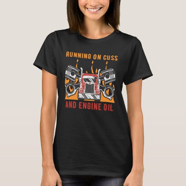 Running on Cuss and Engine Oil Car Mechanic Auto C T-Shirt (Front)