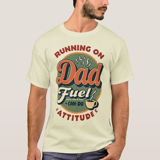 Running on Dad Fuel + Can-Do Attitude – Dad Shirt (Front)