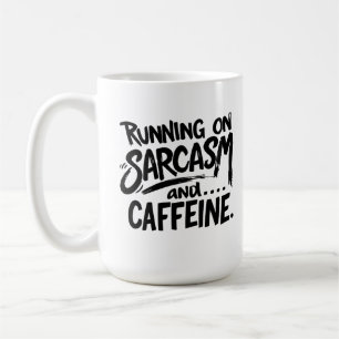 Running on Sarcasm and Caffeine Coffee Mug