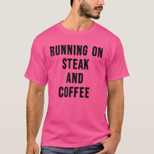 Running On Steak And Coffee Fun Keto Carnivore Quo T-Shirt