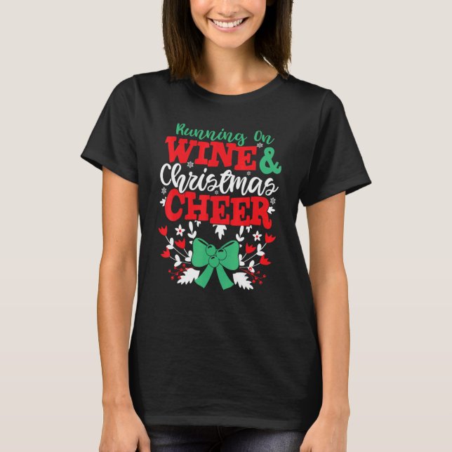 Running On Wine and Christmas Cheer  Holiday T-Shirt (Front)