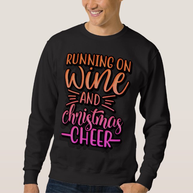 Running On Wine And Christmas Cheer Sweatshirt (Front)