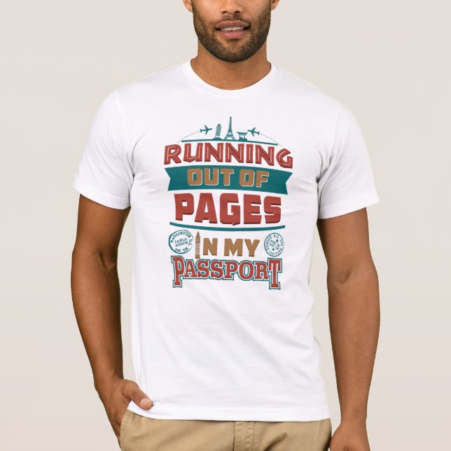 Running Out of Pages in my Passport Tourist T-Shirt (Front)