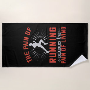 Running - Pain of Running Beach Towel