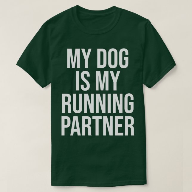 Running Partner Is My Dog Funny Jogging T-Shirt (Design Front)