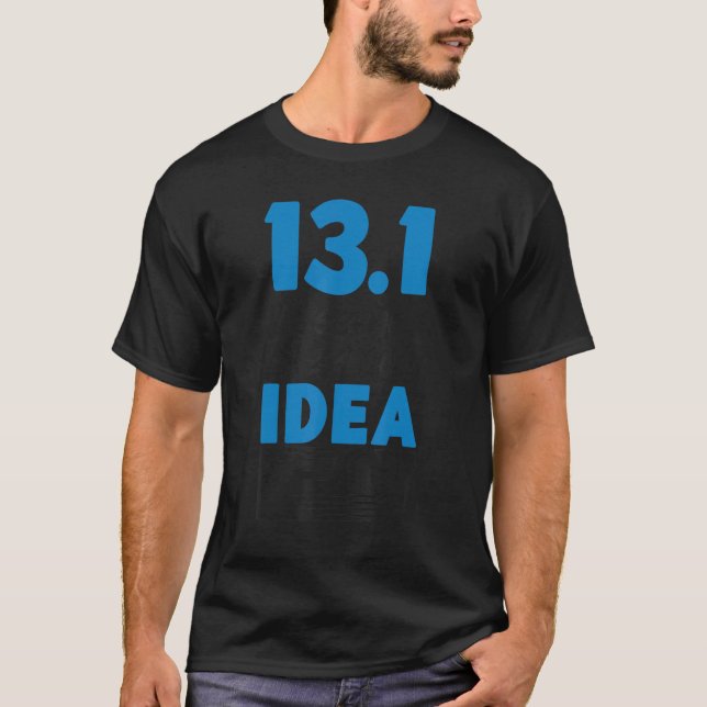 Running Runner Half Marathon Half Marathon 13 1 It T-Shirt (Front)