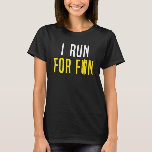 Running   Runner I Run For Fun 2 T-Shirt (Front)