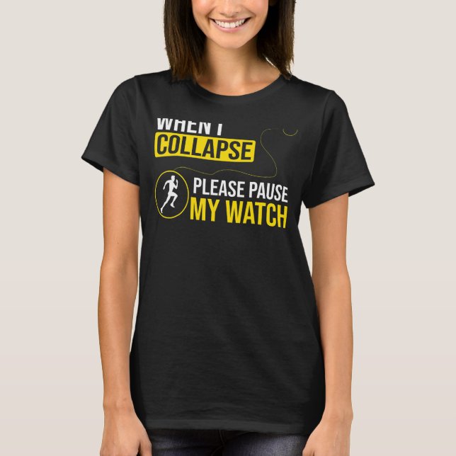 Running  Runner When I Collapse Please Pause My Wa T-Shirt (Front)