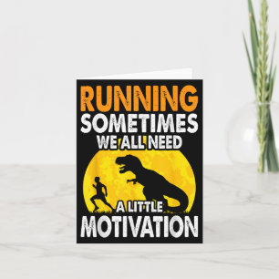 Running Sometimes We All Need A Little Motivation  Card